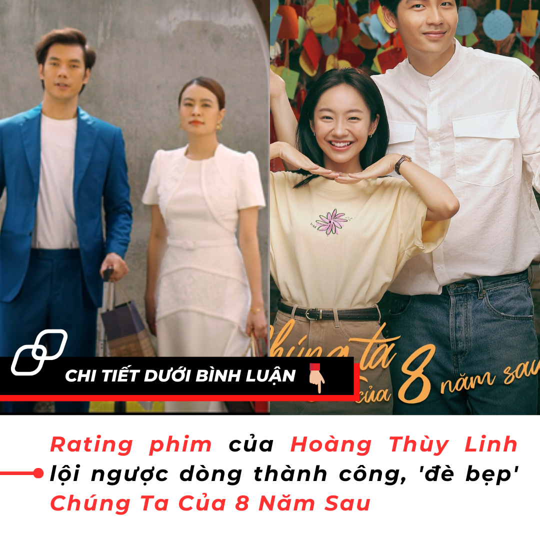 Rating phim của Hoàng Thùy Linh lội ngược dòng thành công, ‘đè bẹp’ Chúng Ta Của 8 Năm Sau