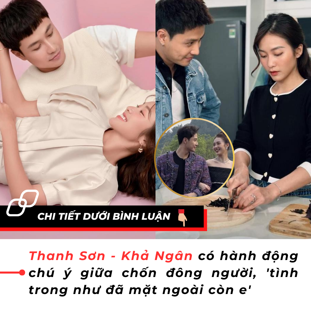 Thanh Sơn – Khả Ngân có hành động chú ý giữa chốn đông người, ‘tình trong như đã mặt ngoài còn e’