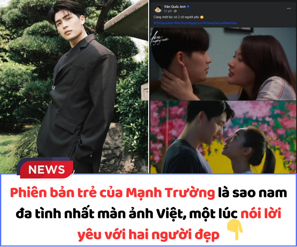 Phiên bản trẻ của Mạnh Trường là sao nam đa tình nhất màn ảnh Việt, một lúc nói lời yêu với hai người đẹp