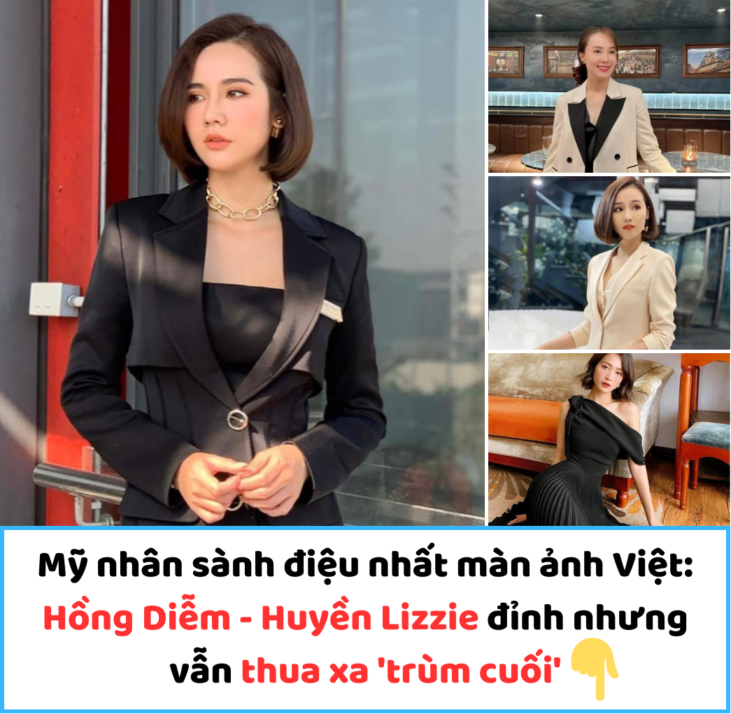 Mỹ nhân sành điệu nhất màn ảnh Việt: Hồng Diễm – Huyền Lizzie đỉnh nhưng vẫn thua xa ‘trùm cuối’