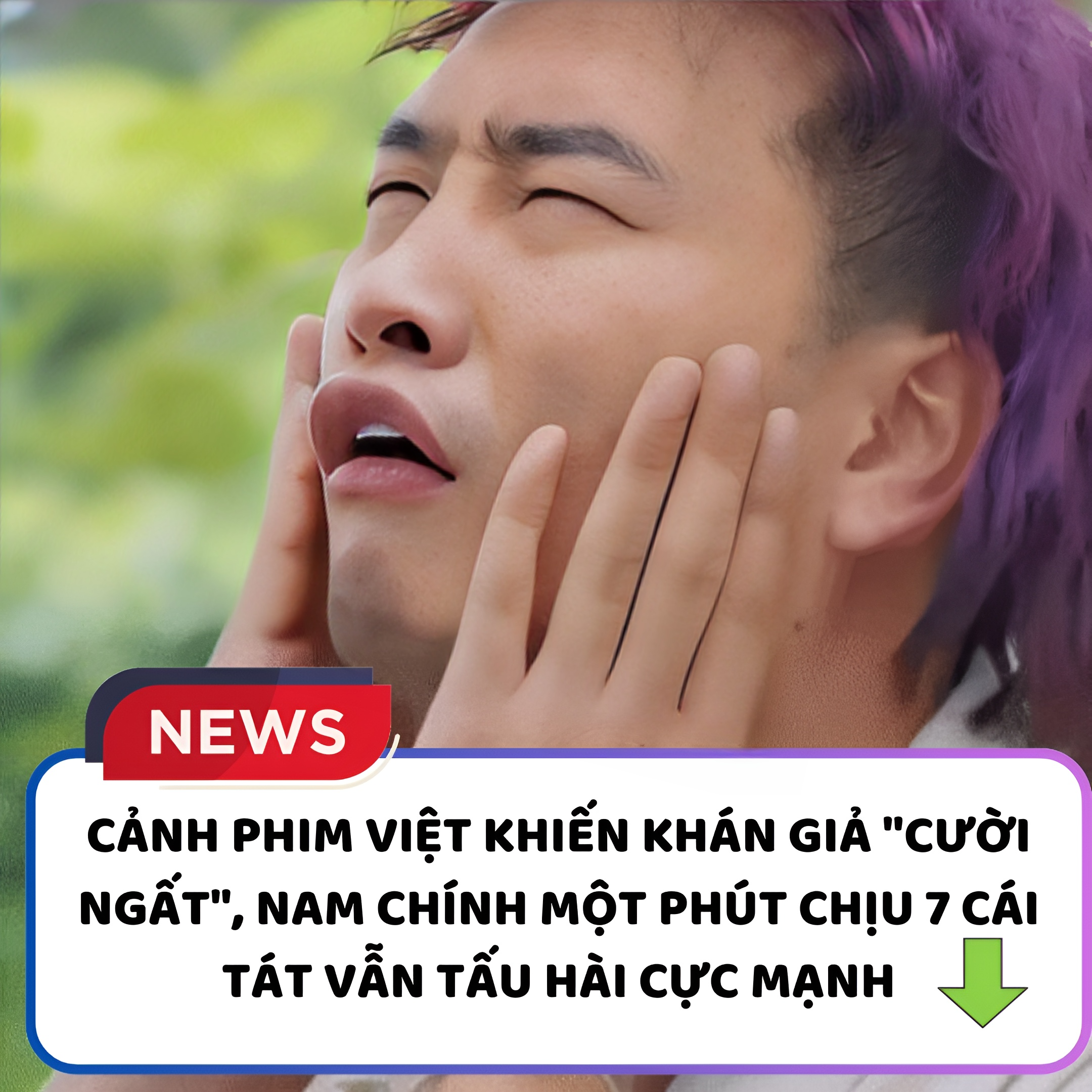 Cảnh phim Việt khiến khán giả “cười ngất”, nam chính một phút chịu 7 cái tát vẫn tấu hài cực mạnh