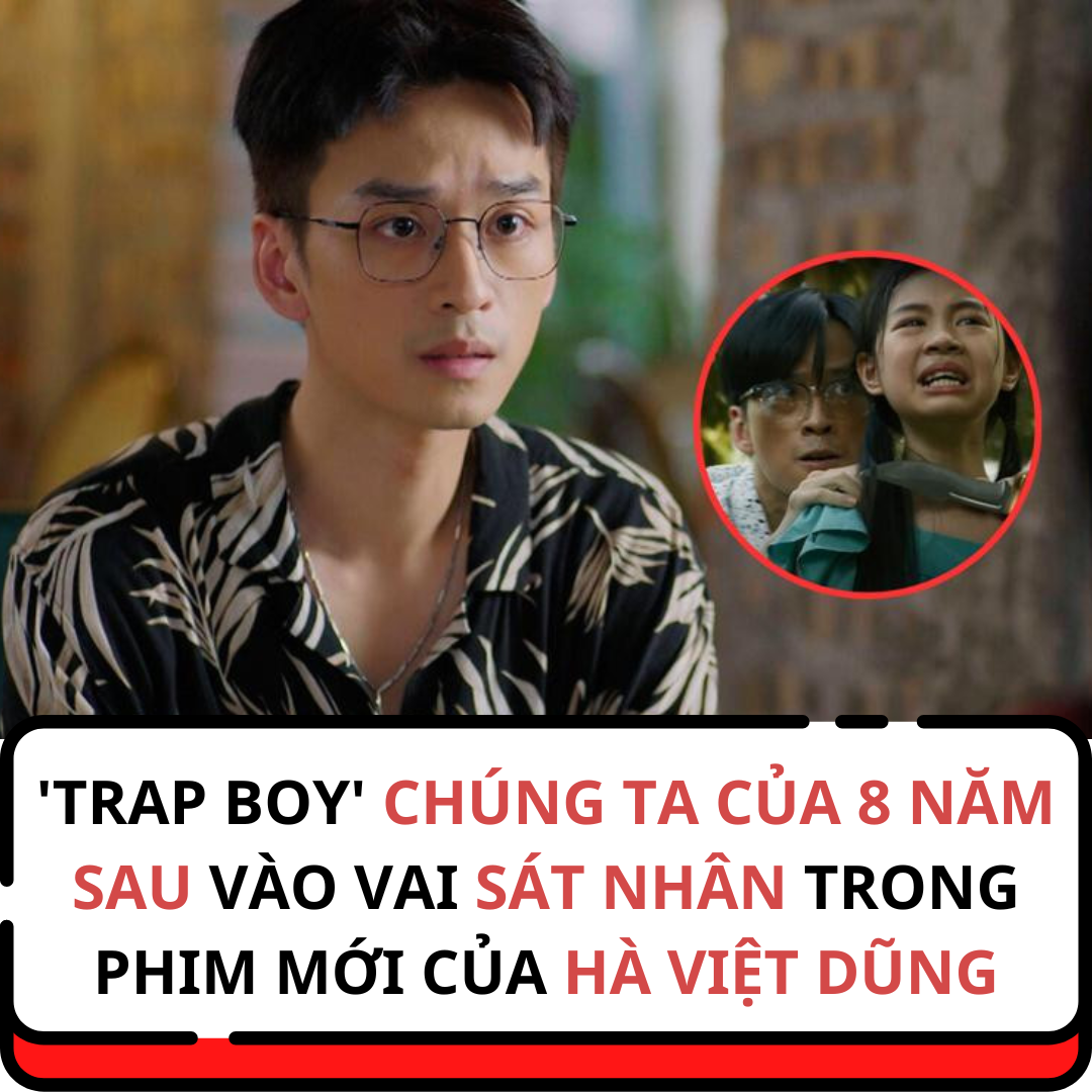 ‘Trap boy’ Chúng Ta Của 8 Năm Sau vào vai sát nhân trong phim mới của Hà Việt Dũng