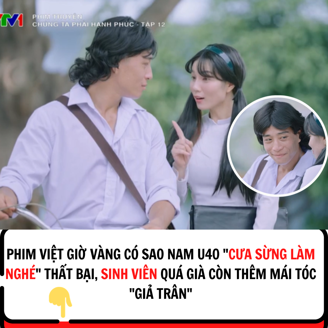 Phim Việt giờ vàng có sao nam U40 “cưa sừng làm nghé” thất bại, sinh viên quá già còn thêm mái tóc “giả trân”