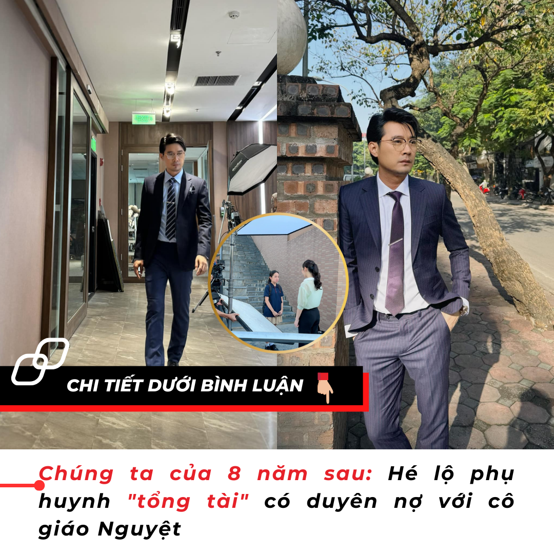 Chúng ta của 8 năm sau: Hé lộ phụ huynh “tổng tài” có duyên nợ với cô giáo Nguyệt