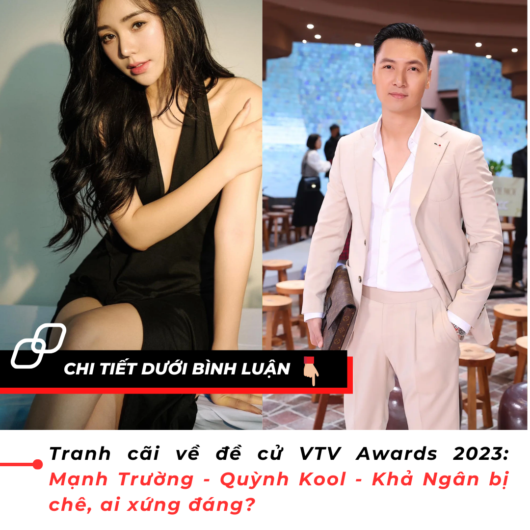 Tranh cãi về đề cử VTV Awards 2023: Mạnh Trường – Quỳnh Kool – Khả Ngân bị chê, ai xứng đáng?