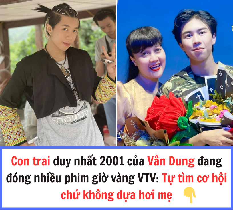 Con trai duy nhất 2001 của Vân Dung đang đóng nhiều phim giờ vàng VTV: Tự tìm cơ hội chứ không dựa hơi mẹ