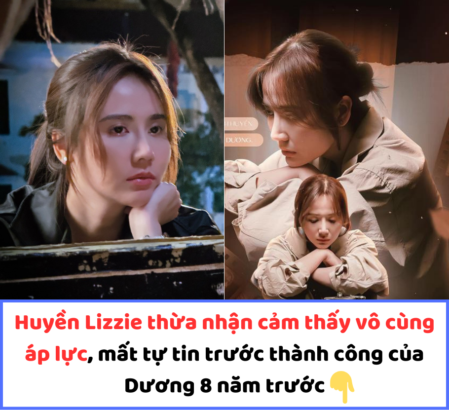 Huyền Lizzie thừa nhận cảm thấy vô cùng áp lực, mất tự tin trước thành công của Dương 8 năm trước