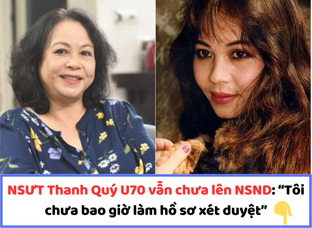 NSƯT Thanh Quý U70 vẫn chưa lên NSND: “Tôi chưa bao giờ làm hồ sơ xét duyệt