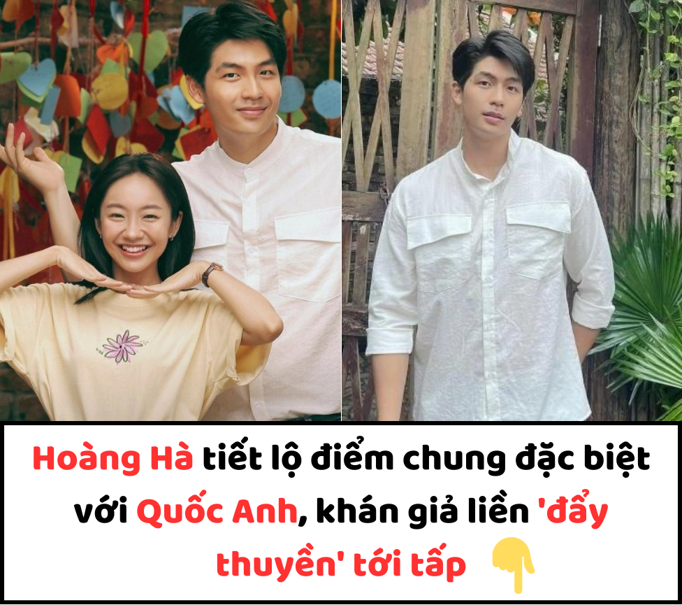 Hoàng Hà tiết lộ điểm chung đặc biệt với Quốc Anh, khán giả liền ‘đẩy thuyền’ tới tấp