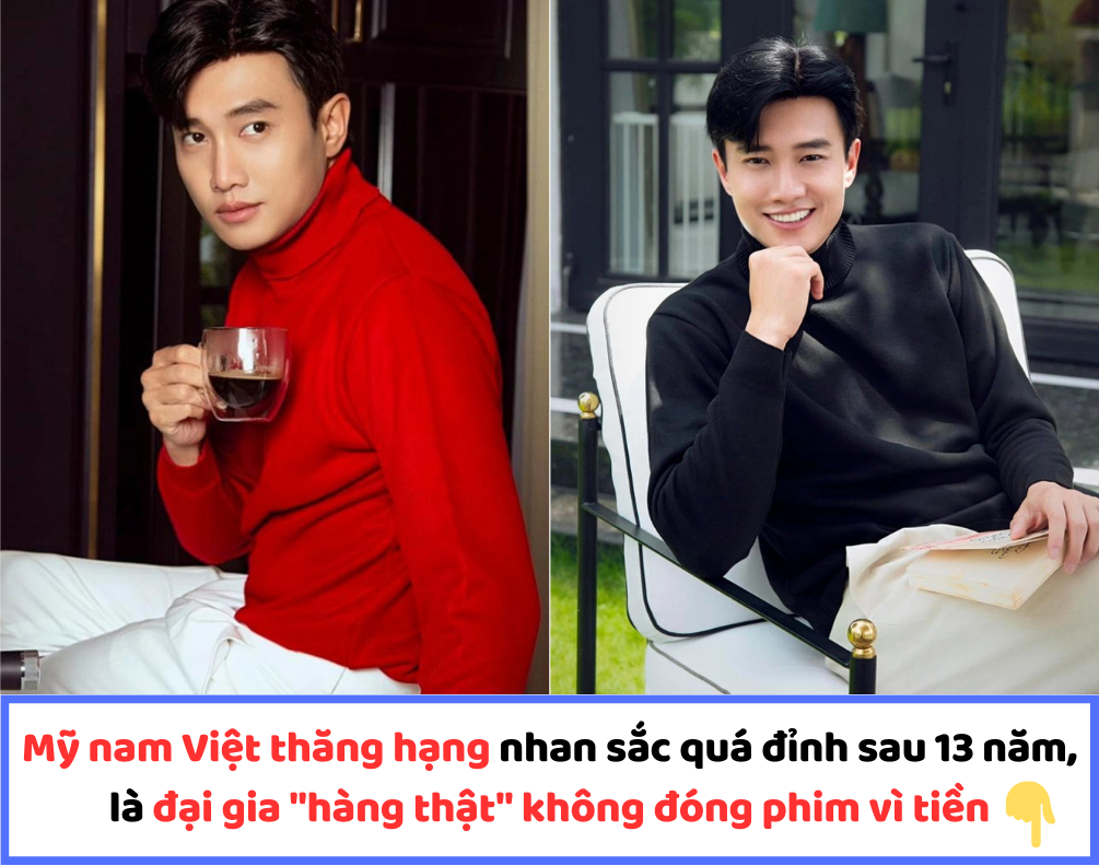 Mỹ nam Việt thăng hạng nhan sắc quá đỉnh sau 13 năm, là đại gia “hàng thật” không đóng phim vì tiền