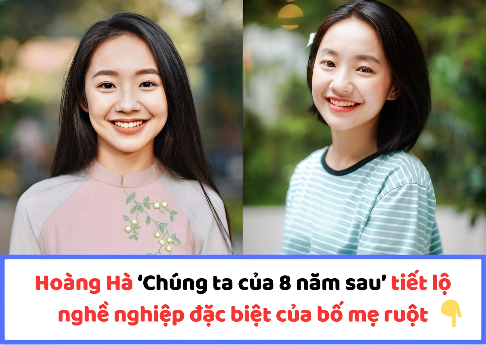 Hoàng Hà ‘Chúng ta của 8 năm sau’ tiết lộ nghề nghiệp đặc biệt của bố mẹ ruột, cả 2 phản ứng ra sao khi con gái được lên sóng giờ vàng