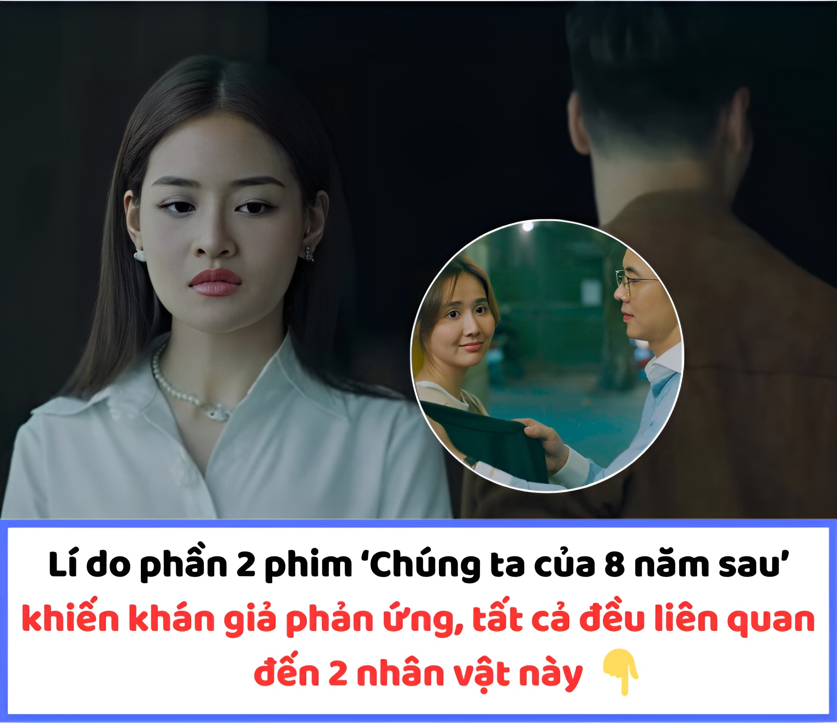 Lí do phần 2 phim ‘Chúng ta của 8 năm sau’ khiến khán giả phản ứng, tất cả đều liên quan đến 2 nhân vật này