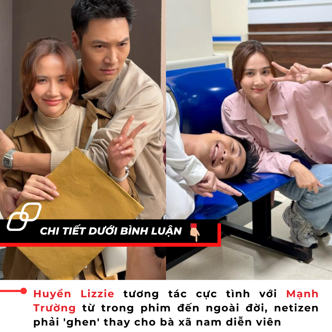 Huyền Lizzie tương tác cực tình với Mạnh Trường từ trong phim đến ngoài đời, netizen phải ‘ghen’ thay cho bà xã nam diễn viên