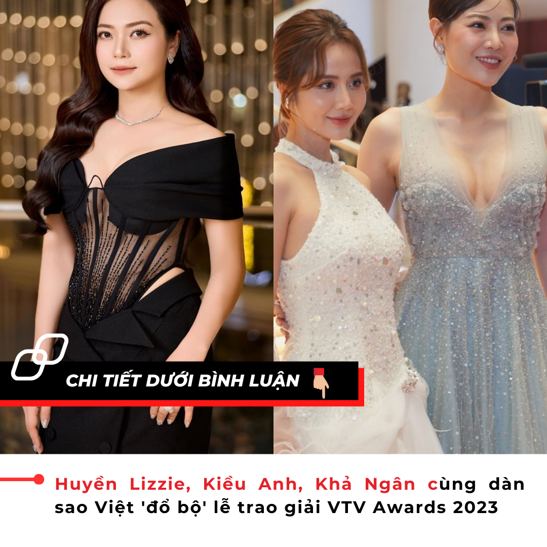 Huyền Lizzie, Kiều Anh, Khả Ngân cùng dàn sao Việt ‘đổ bộ’ lễ trao giải VTV Awards 2023c