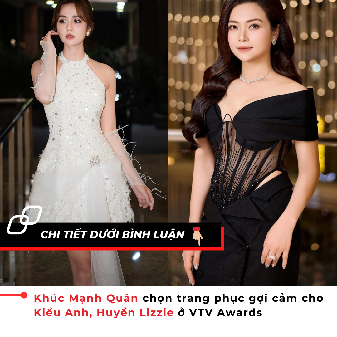 Khúc Mạnh Quân chọn trang phục gợi cảm cho Kiều Anh, Huyền Lizzie ở VTV Awards