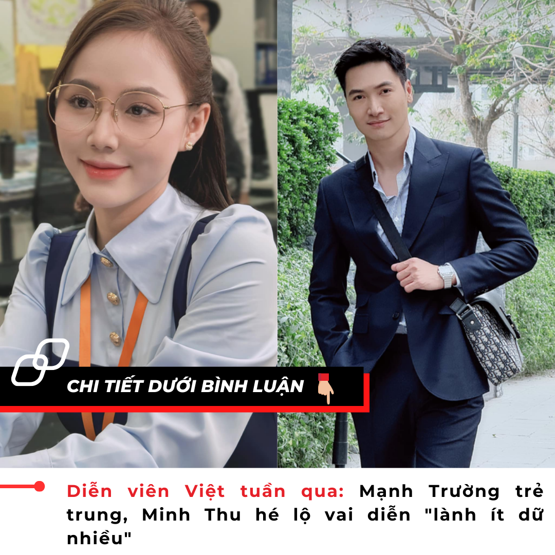 Diễn viên Việt tuần qua: Thu Quỳnh xinh như công chúa, Minh Thu hé lộ vai diễn “lành ít dữ nhiều”