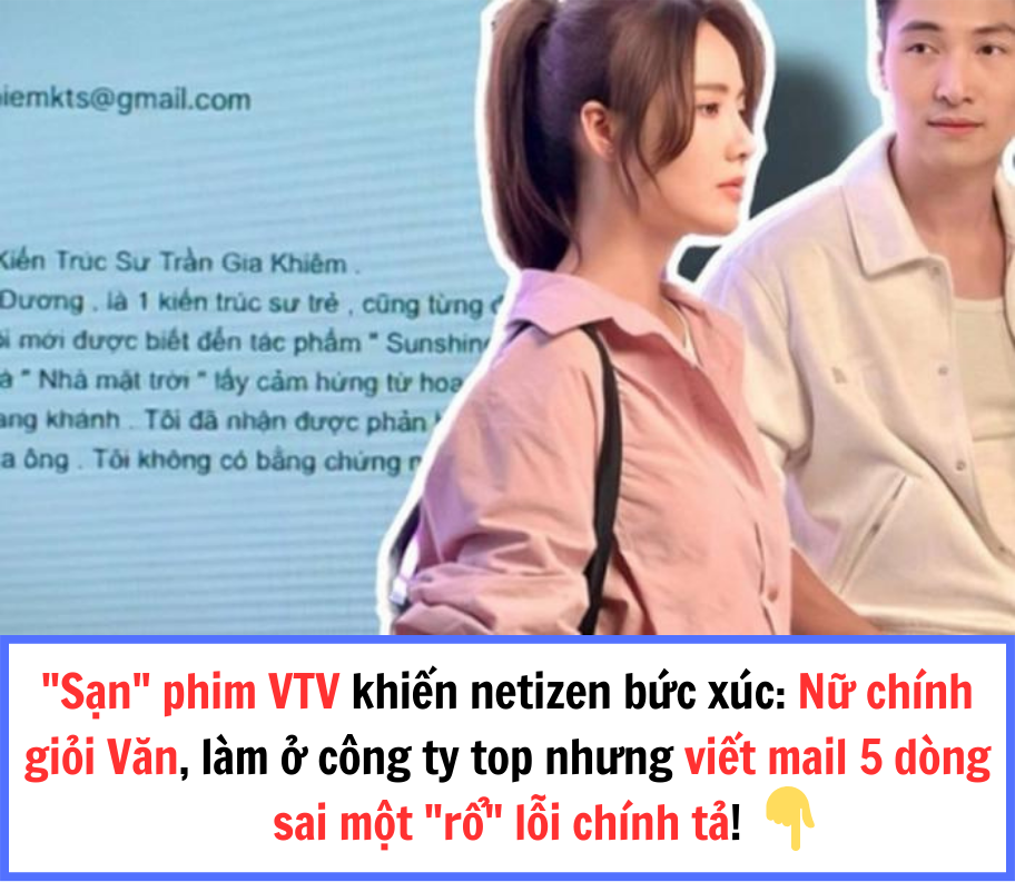 “Sạn” phim VTV khiến netizen bức xúc: Nữ chính giỏi Văn, làm ở công ty top nhưng viết mail 5 dòng sai một “rổ” lỗi chính tả!