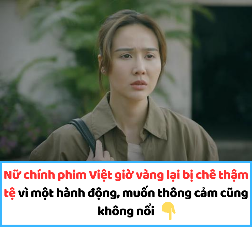 Nữ chính phim Việt giờ vàng lại bị chê thậm tệ vì một hành động, muốn thông cảm cũng không nổi