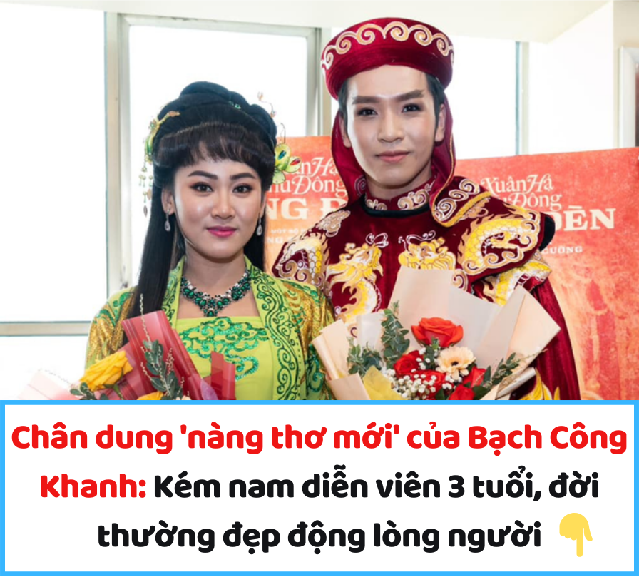 Chân dung ‘nàng thơ mới’ của Bạch Công Khanh: Kém nam diễn viên 3 tuổi, đời thường đẹp động lòng người