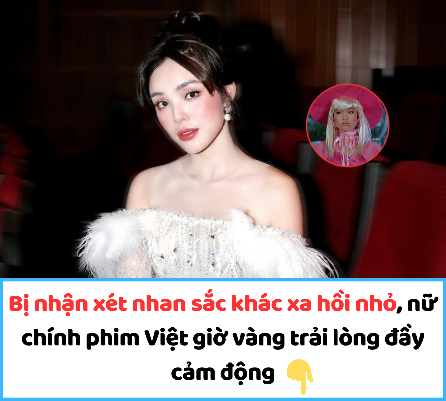 Bị nhận xét nhan sắc khác xa hồi nhỏ, nữ chính phim Việt giờ vàng trải lòng đầy cảm động