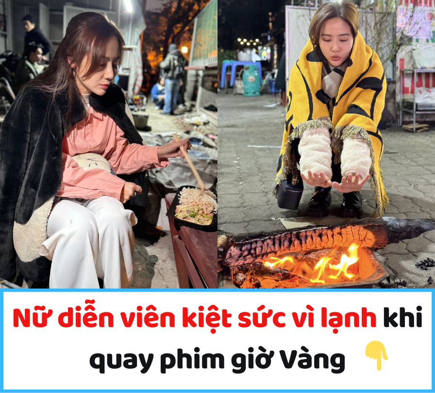 Nữ diễn viên kiệt sức vì lạnh khi quay phim giờ Vàng