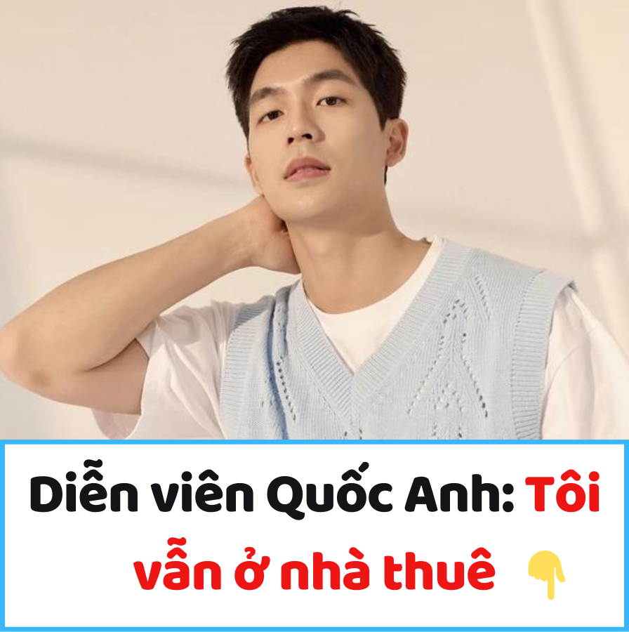 Diễn viên Quốc Anh: Tôi vẫn ở nhà thuê