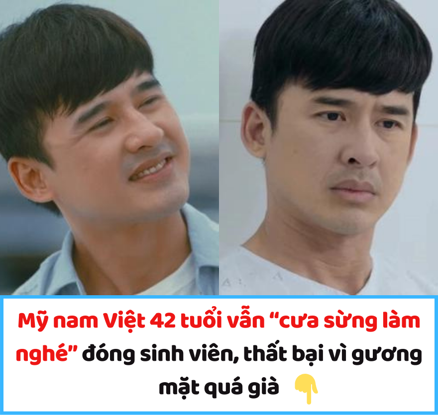 Mỹ nam Việt 42 tuổi vẫn “cưa sừng làm nghé” đóng sinh viên, thất bại vì gương mặt quá già