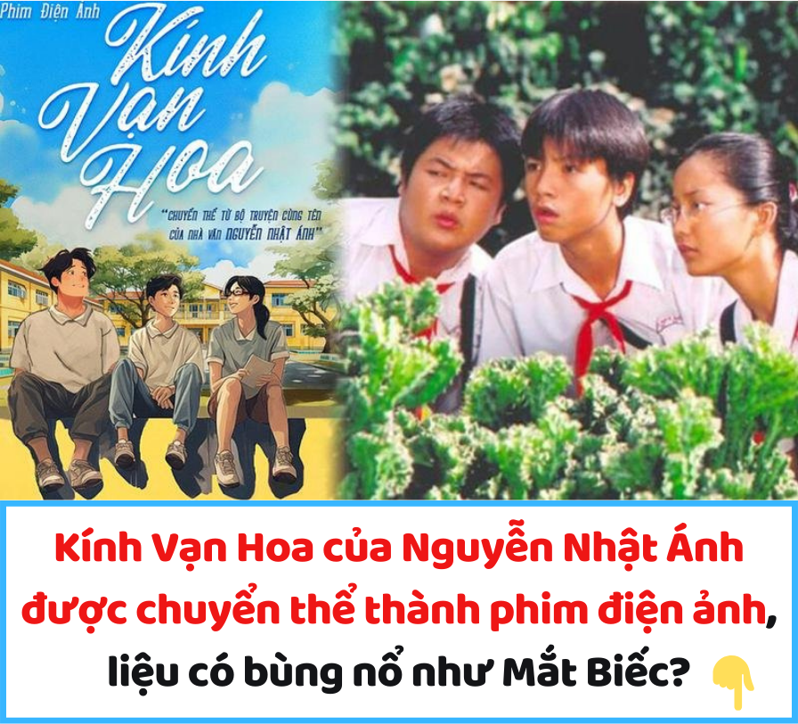 Kính Vạn Hoa của Nguyễn Nhật Ánh được chuyển thể thành phim điện ảnh, liệu có bùng nổ như Mắt Biếc?