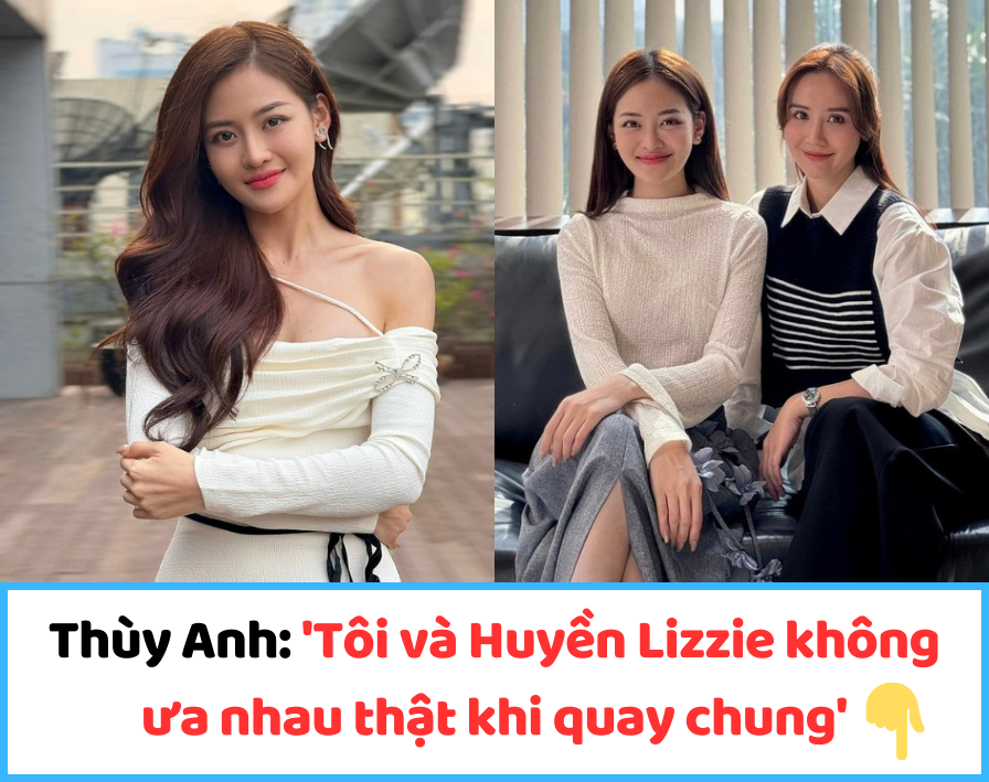 Thùy Anh: ‘Tôi và Huyền Lizzie không ưa nhau thật khi quay chung’