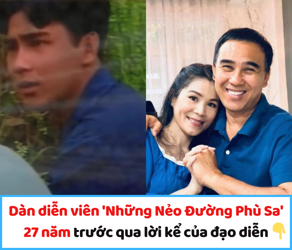 Dàn diễn viên ‘Những Nẻo Đường Phù Sa’ 27 năm trước qua lời kể của đạo diễn