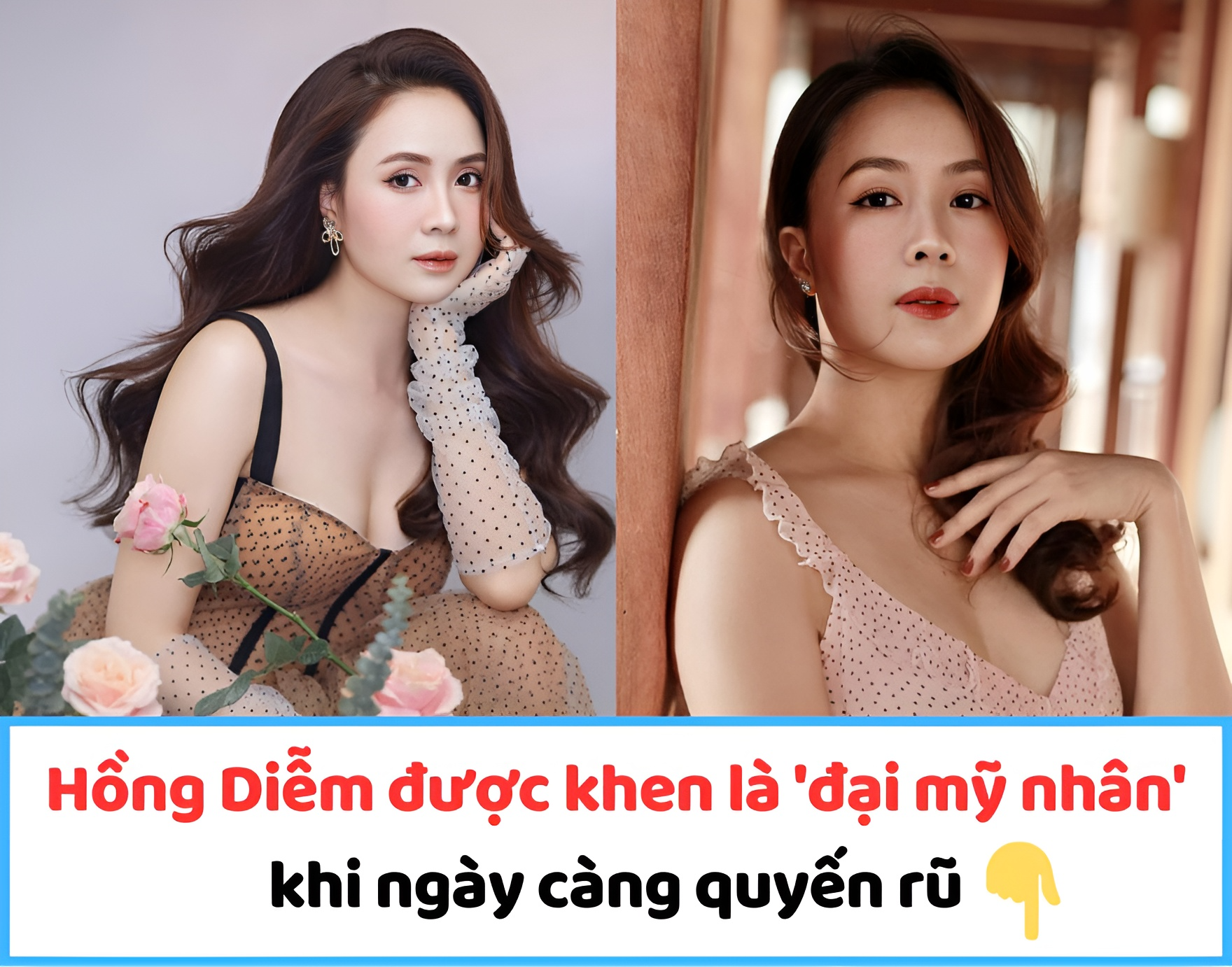 Hồng Diễm được khen là ‘đại mỹ nhân’ khi ngày càng quyến rũ