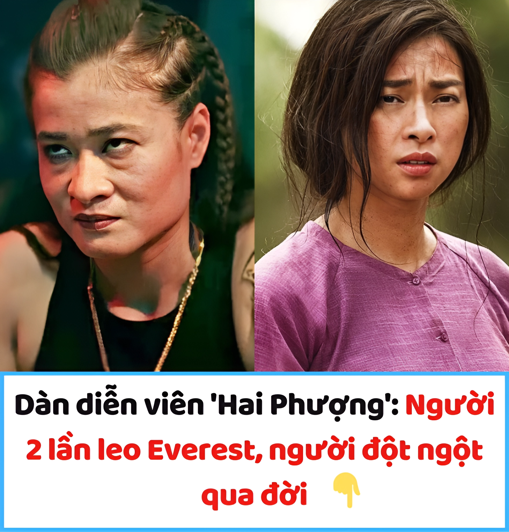 Dàn diễn viên ‘Hai Phượng’: Người 2 lần leo Everest, người đột ngột qua đời