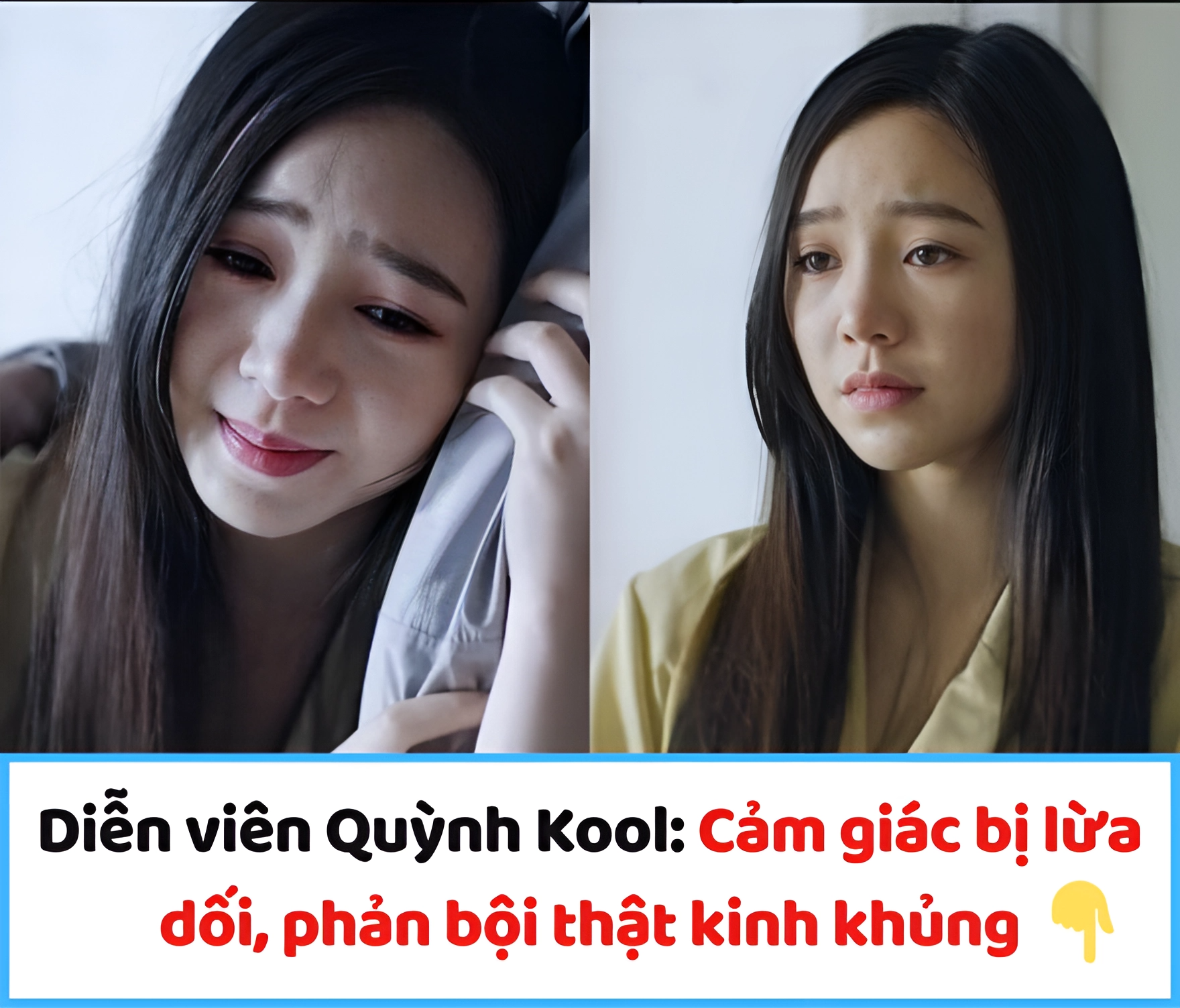 Diễn viên Quỳnh Kool: Cảm giác bị lừa dối, phản bội thật kinh khủng