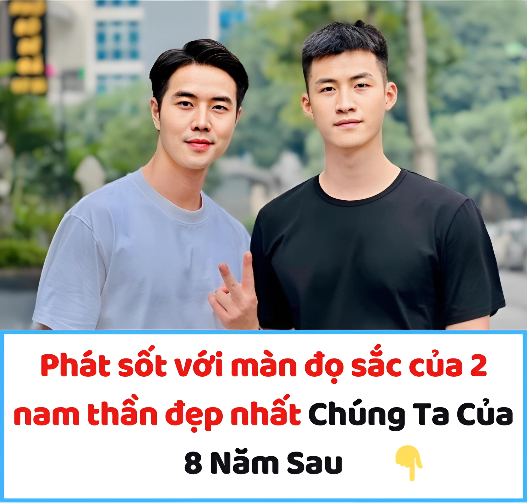 Phát sốt với màn đọ sắc của 2 nam thần đẹp nhất Chúng Ta Của 8 Năm Sau