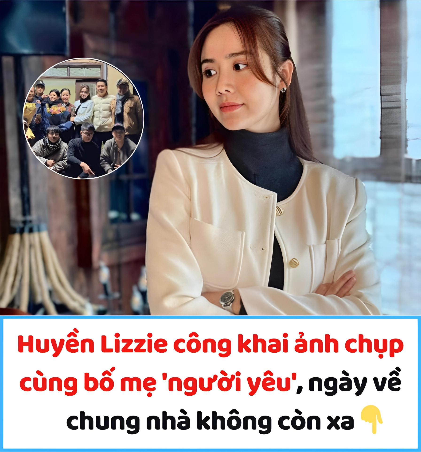 Huyền Lizzie công khai ảnh chụp cùng bố mẹ ‘người yêu’, ngày về chung nhà không còn xa