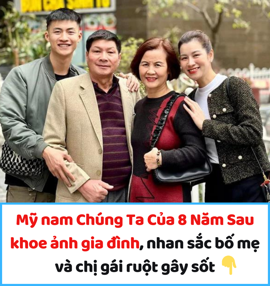 Mỹ nam Chúng Ta Của 8 Năm Sau khoe ảnh gia đình, nhan sắc bố mẹ và chị gái ruột gây sốt