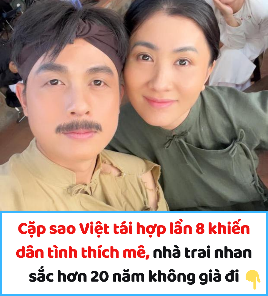 Cặp sao Việt tái hợp lần 8 khiến dân tình thích mê, nhà trai nhan sắc hơn 20 năm không già đi