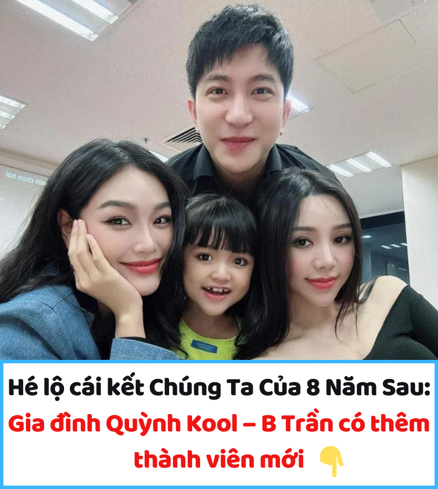 Hé lộ cái kết Chúng Ta Của 8 Năm Sau: Gia đình Quỳnh Kool – B Trần có thêm thành viên mới