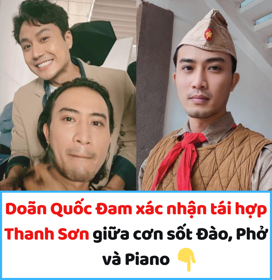 Doãn Quốc Đam xác nhận tái hợp Thanh Sơn giữa cơn sốt Đào, Phở và Piano