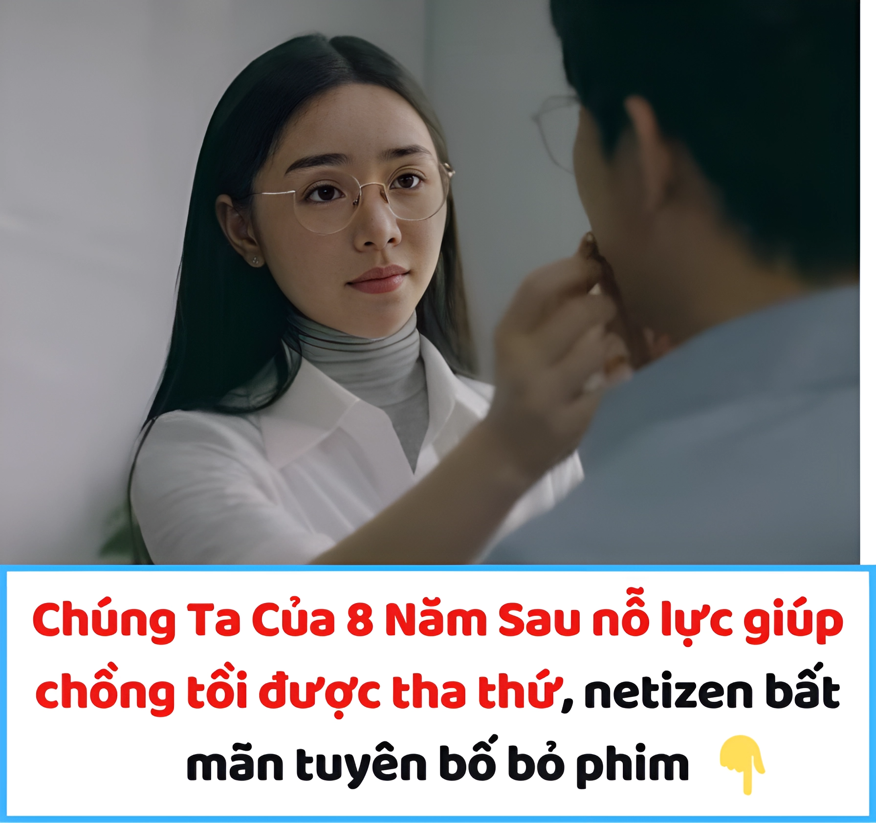 Chúng Ta Của 8 Năm Sau nỗ lực giúp chồng tồi được tha thứ, netizen bất mãn tuyên bố bỏ phim