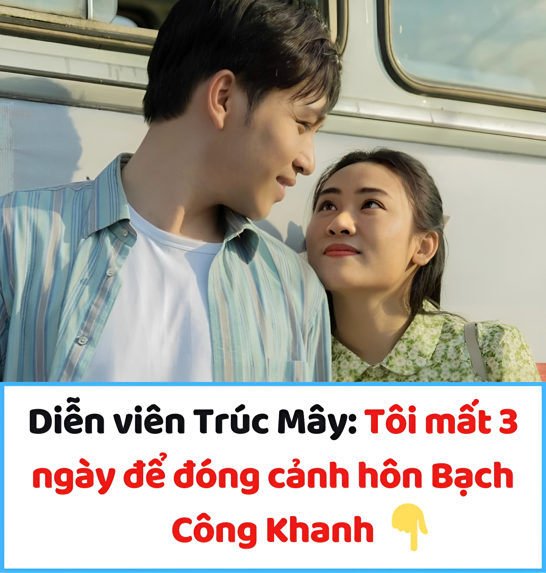 Diễn viên Trúc Mây: Tôi mất 3 ngày để đóng cảnh hôn Bạch Công Khanh