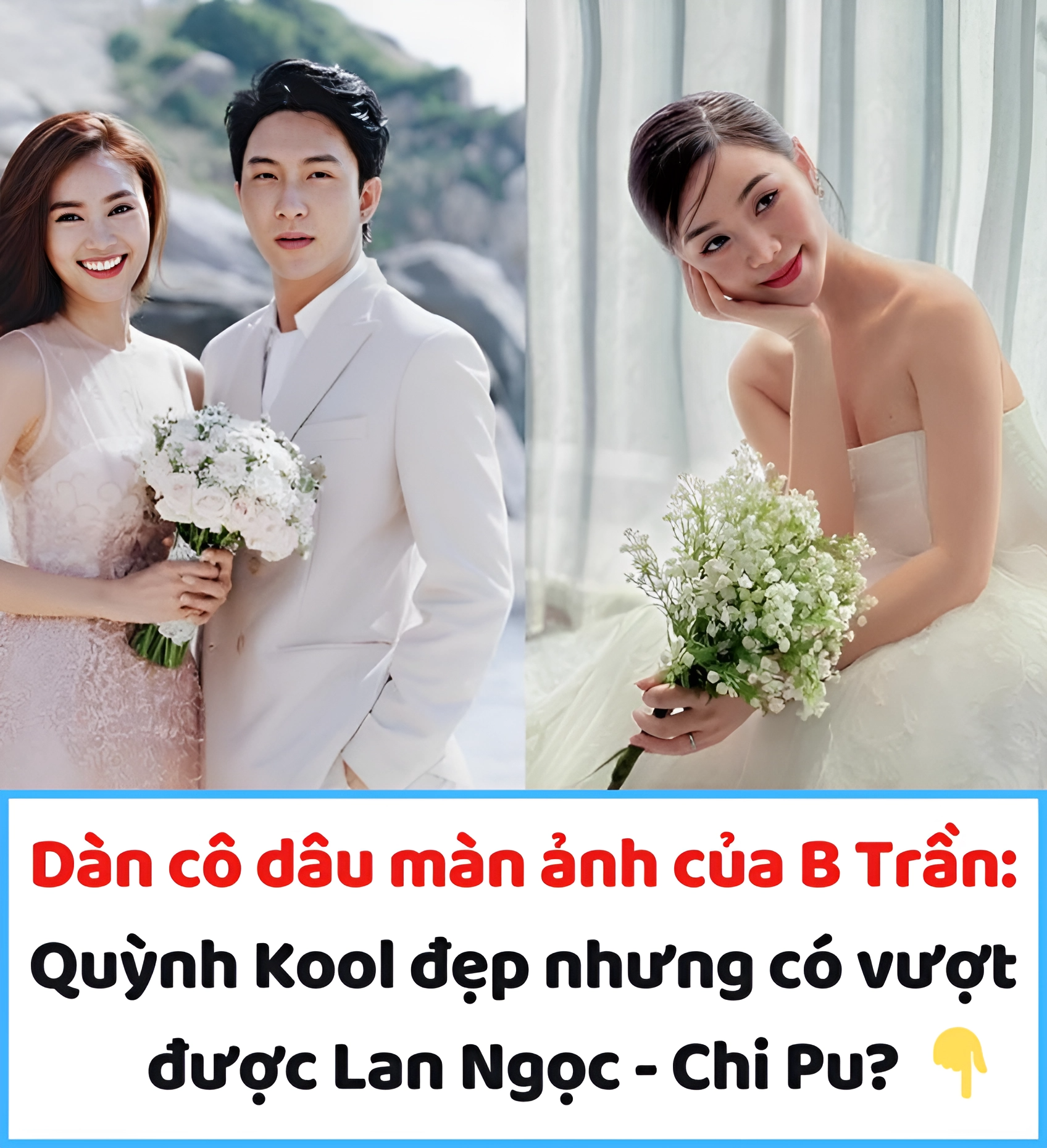 Dàn cô dâu màn ảnh của B Trần: Quỳnh Kool đẹp nhưng có vượt được Lan Ngọc – Chi Pu?