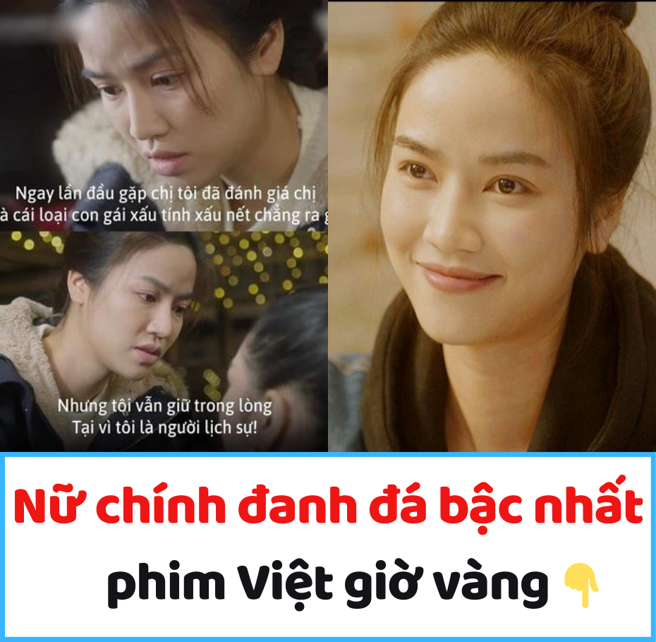 Nữ chính đanh đá bậc nhất phim Việt giờ vàng