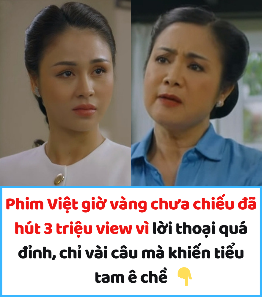 Phim Việt giờ vàng chưa chiếu đã hút 3 triệu view vì lời thoại quá đỉnh, chỉ vài câu mà khiến tiểu tam ê chề