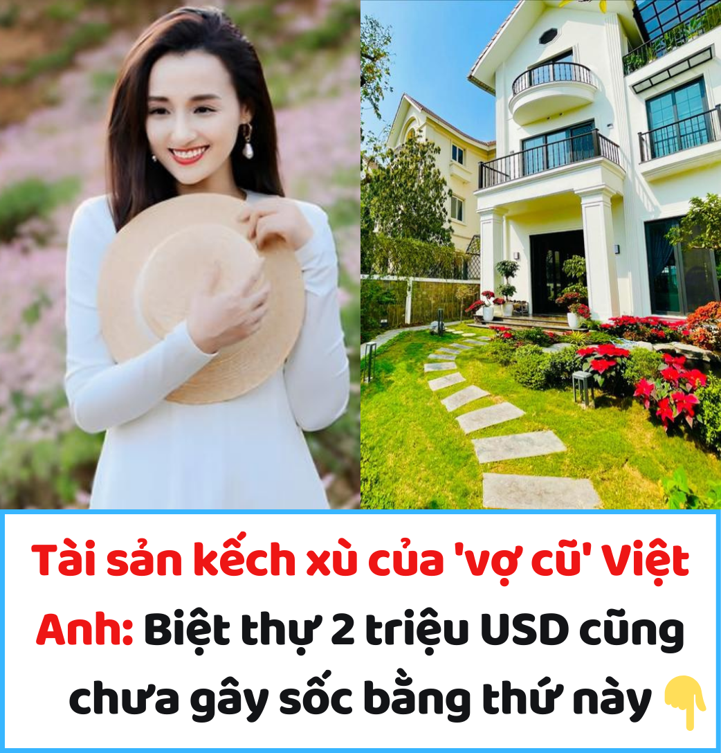 Tài sản kếch xù của ‘vợ cũ’ Việt Anh: Biệt thự 2 triệu USD cũng chưa gây sốc bằng thứ này