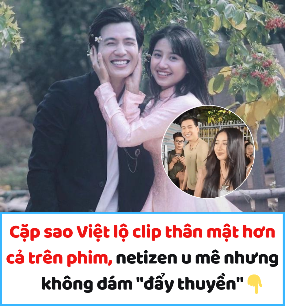 Cặp sao Việt lộ clip thân mật hơn cả trên phim, netizen u mê nhưng không dám “đẩy thuyền”