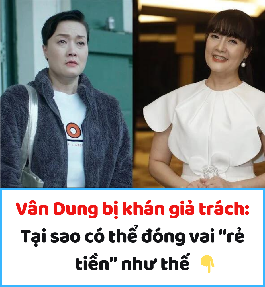 Vân Dung bị khán giả trách: Tại sao có thể đóng vai “rẻ tiền” như thế