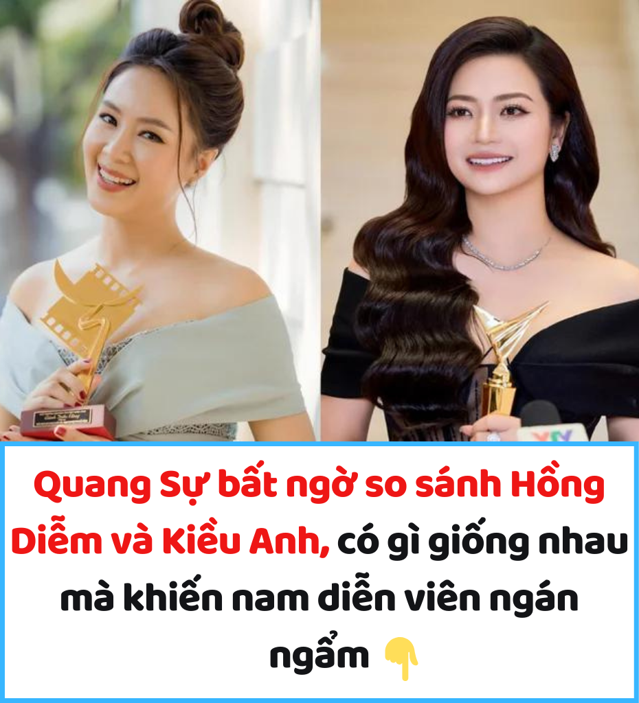 Quang Sự bất ngờ so sánh Hồng Diễm và Kiều Anh, có gì giống nhau mà khiến nam diễn viên ngán ngẩm