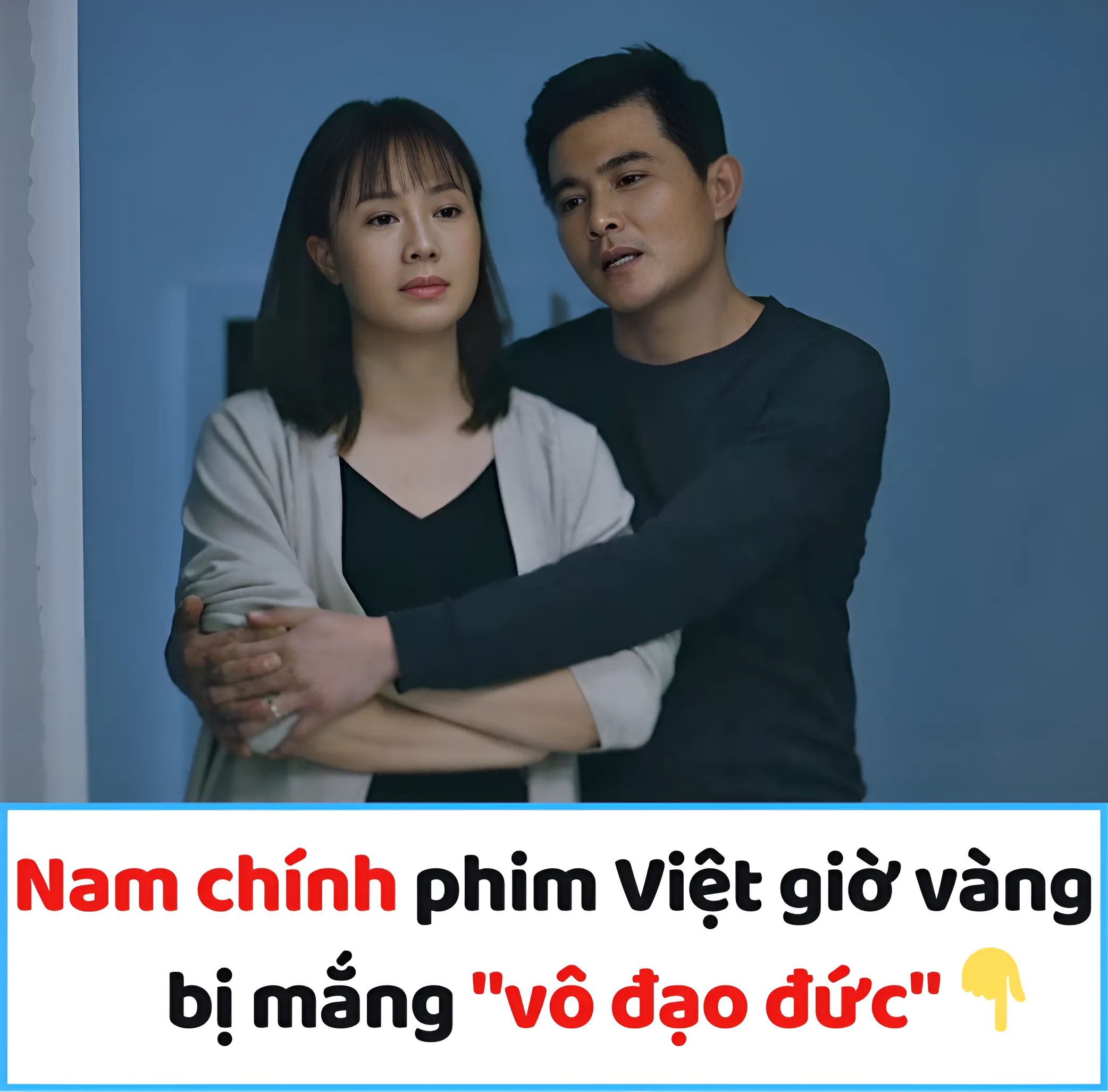 Nam chính phim Việt giờ vàng bị mắng “vô đạo đức”