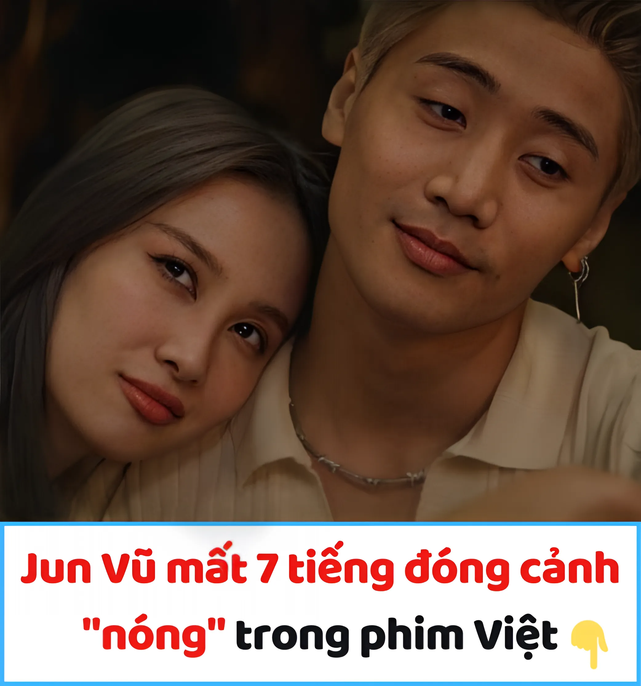 Jun Vũ mất 7 tiếng đóng cảnh “nóng” trong phim Việt